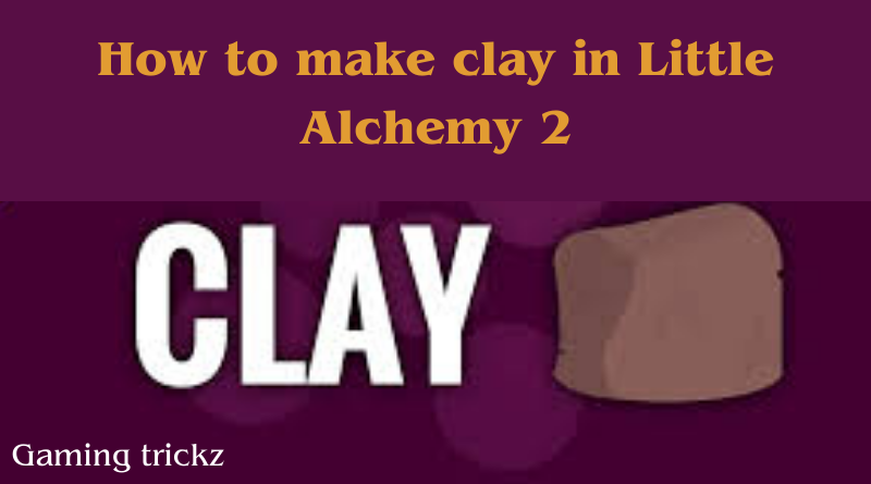 How to make clay in Little Alchemy 2